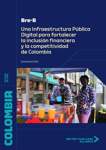 Bre-B: Una Infraestructura Pública Digital  para fortalecer la inclusión financiera y la competitividad de Colombia